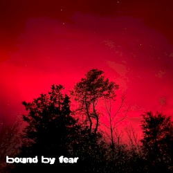 bound by fear