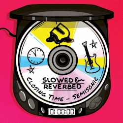 Closing Time (Slowed + Reverb)