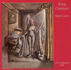 Absent Lovers: Live in Montreal 1984