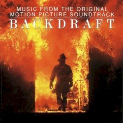 Backdraft: Music From the Original Motion Picture Soundtrack