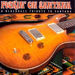 Pickin' on Santana: A Bluegrass Tribute to Santana