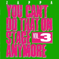 You Can’t Do That on Stage Anymore, Vol. 3