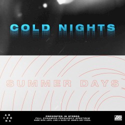 COLD NIGHTS // SUMMER DAYS