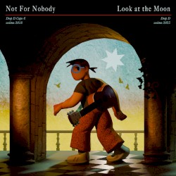 Not for Nobody / Look at the Moon