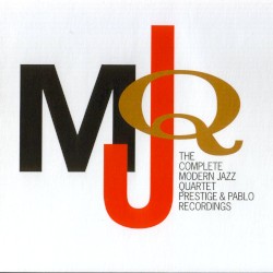 The Complete Modern Jazz Quartet Prestige & Pablo Recordings