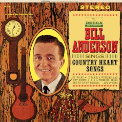 Bill Anderson Sings Country Heart Songs
