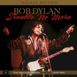 Trouble No More – The Bootleg Series Vol. 13 / 1979–1981