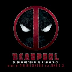 Deadpool: Original Motion Picture Soundtrack