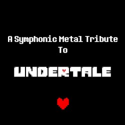 A Symphonic Metal Tribute To Undertale