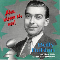 Also, wissen se, nee!