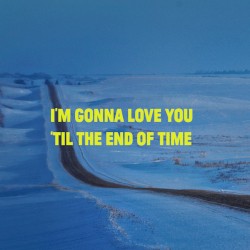 I’m Gonna Love You ʻtil the End of Time