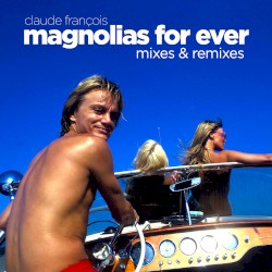 Magnolias for Ever (Mixes & Remixes)