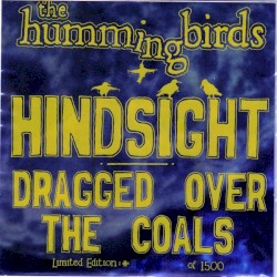 Hindsight / Dragged Over the Coals