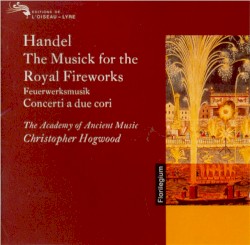 The Musick for the Royal Fireworks / Concerti a due cori