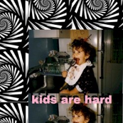 Kids Are Hard
