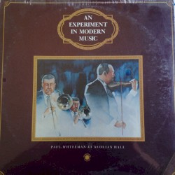 An Experiment in Modern Music: Paul Whiteman at Aeolian Hall