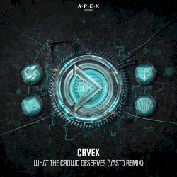 What The Crowd Deserves (Vasto Remix)