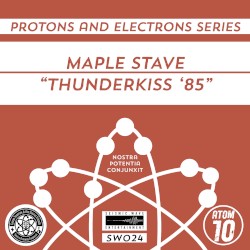 Protons and Electrons - Atom 10: Amargosa State of Mind / Maple Stave - Thunderkiss '85