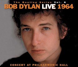 The Bootleg Series, Vol. 6: Live 1964: Concert at Philharmonic Hall