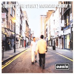 (What’s the Story) Morning Glory?
