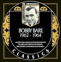 The Chronogical Classics: Bobby Bare 1962-1964