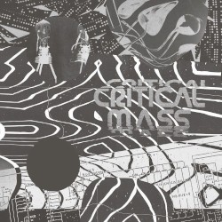 Critical Mass: Splinters From the Worldwide New‐Wave, Post-Punk and Industrial Underground 1978–1984