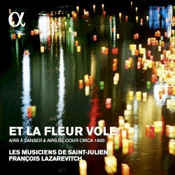 Et la fleur vole, Airs à danser & airs de cour autour de 1600