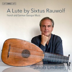 A Lute by Sixtus Rauwolf: French and German Baroque Music
