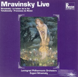 Mravinsky Live: Stravinsky: Le Baiser de la fée / Tchaikovsky: Francesca da Rimini