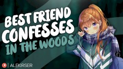Your Best Friend Confesses to You in the Woods