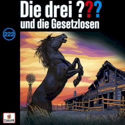 Die drei ??? 222: und die Gesetzlosen