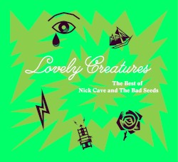 Lovely Creatures: The Best of Nick Cave and the Bad Seeds