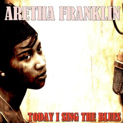 Today I Sing the Blues