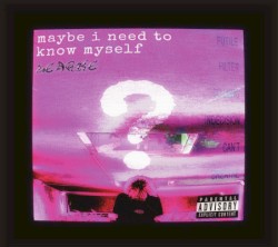 maybe i need to know myself