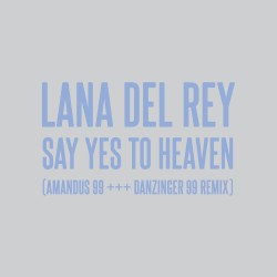 Say Yes to Heaven (AMANDUS 99 +++ DANZINGER 99 remix)