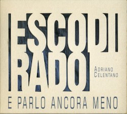 Esco di rado e parlo ancora meno