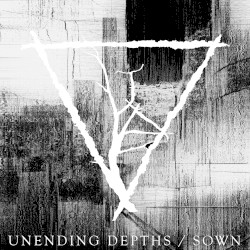 Unending Depths / Sown