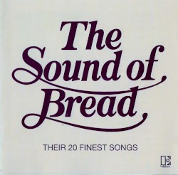 The Sound of Bread: Their 20 Finest Songs