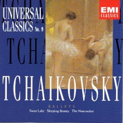 Universal Classics No. 9 Tchaikovsky Ballets: Swan Lake, Sleeping Beauty, The Nutcracker