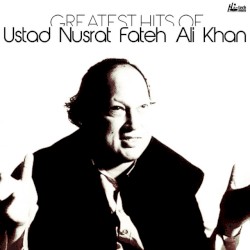 Greatest Hits of Ustad Nusrat Fateh Ali Khan