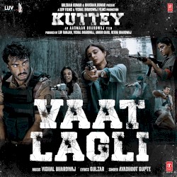 Vaat Lagli (From “Kuttey”)
