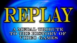 Replay (2014): A Metal Tribute to the History of Video Games