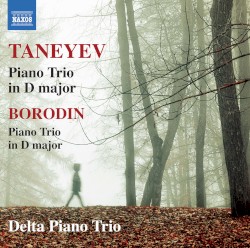 Taneyev: Piano Trio in D major / Borodin: Piano Trio in D major