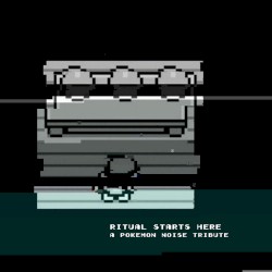 Ritual Starts Here (A Pokémon Noise Tribute)