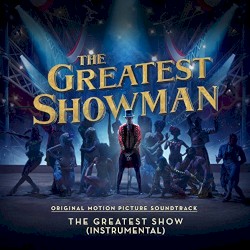 The Greatest Show (from “The Greatest Showman”) (instrumental)