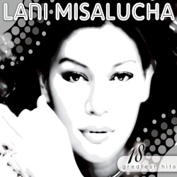 18 Greatest Hits: Lani Misalucha