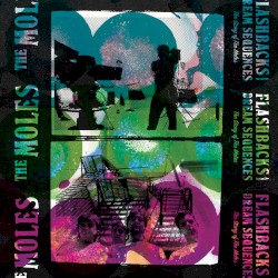 Flashbacks And Dream Sequences: The Story Of The Moles