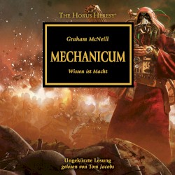 Mechanicum - Wissen ist Macht [The Horus Heresy 9 (Ungekürzt)]