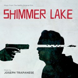 Shimmer Lake: Music From The Netflix Original Film