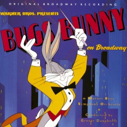 Bugs Bunny on Broadway: Original Broadway Recording